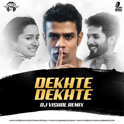 Dekhte Dekhte (Remix) - DJ Vishal