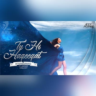 Tu Hi Haqeeqat (Chillout Mix) - Aftermorning ft Antarip