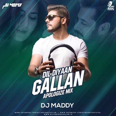 Dil Diya Gallan (Apologise Mix ) - DJ Maddy
