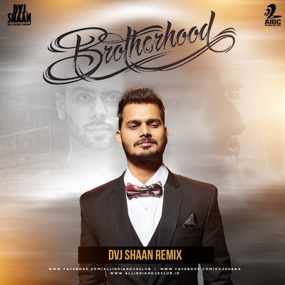 Brotherhood (Remix) - Mankirt Aulakh - DVJ Shaan