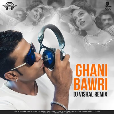 Ghani Bawri (Remix) - DJ Vishal