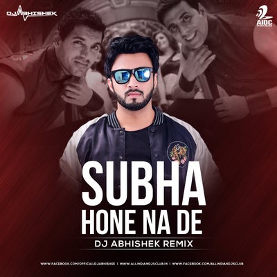 Subha Hone Na De (Remix) - DJ Abhishek