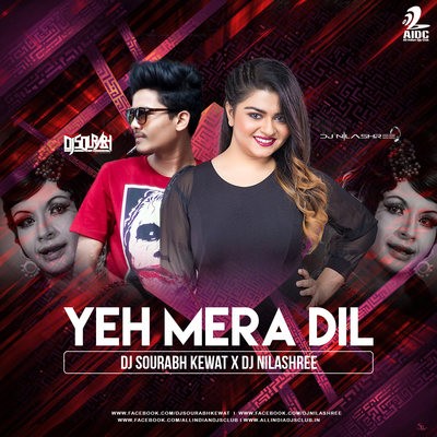 Ye Mera Dil (Remix) - DJ Sourabh X DJ Nilashree