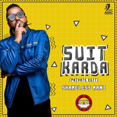 Suit Karda (Private Edit) - SHAMELESS MANI  (DJ Chetas x Nucleya)