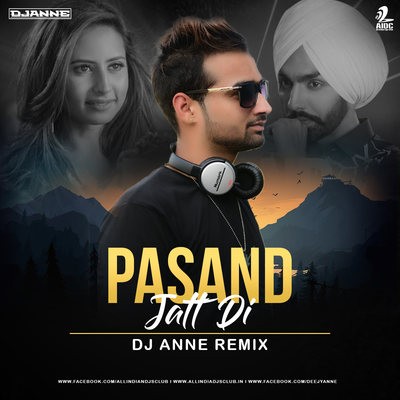 Pasand Jatt Di (Remix) - DJ Anne