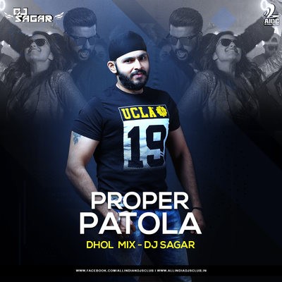Proper Patola (Dhol Mix) - DJ Sagar