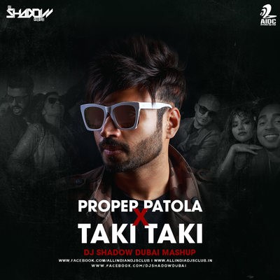 Proper Patola X Taki Taki (Mashup) - DJ Shadow Dubai