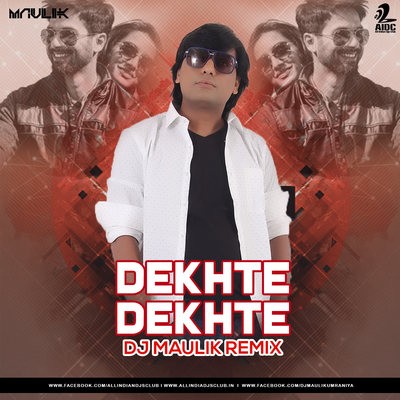 Dekhte Dekhte (Remix) - DJ Maulik