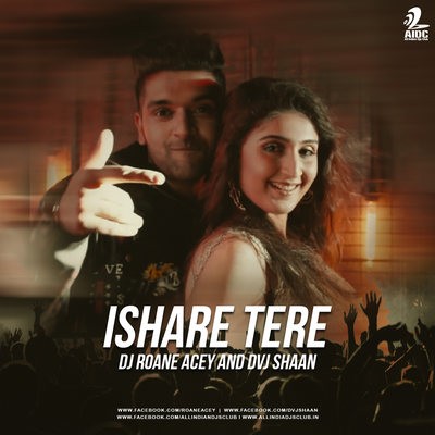 Ishare Tere (Remix) - Guru Randhawa - DJ Roane Acey X DVJ Shaan