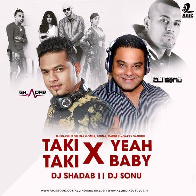 Taki Taki X Yeh Baby (Mashup) - DJ Shadab X DJ Sonu