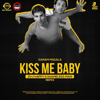 Kiss Me Baby (Remix) - Garam Masala - DVJ Happy & Shameless Mani