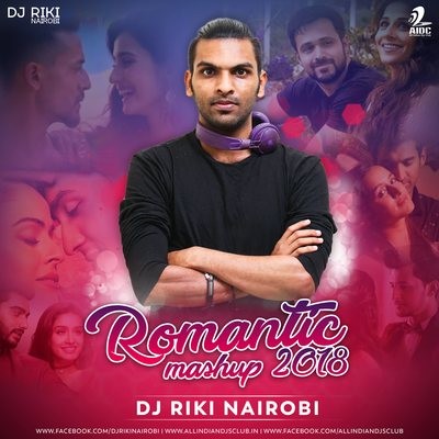 Romantic Mashup 2018 - DJ Riki Nairobi