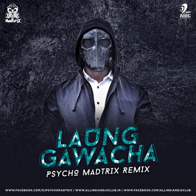 Laung Gawacha - Psycho Madtrix