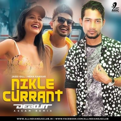 Nikle Currant (Remix) - DJ Debojit Assam