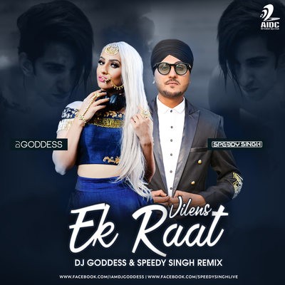 Ek Raat (Remix) - Vilen - DJ Goddess X Speedy Singh