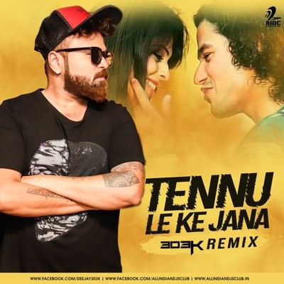 Tennu Le Ke Jana (Remix) - 303K