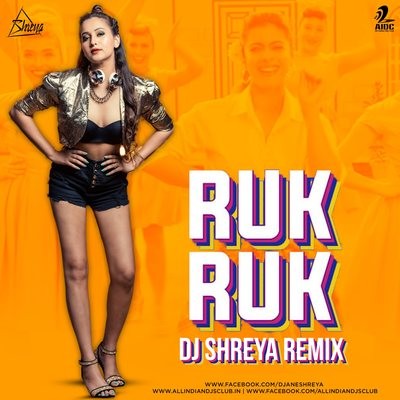Ruk Ruk (Remix) - DJ Shreya