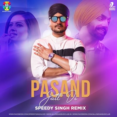 Pasand Jatt Di (Remix) - Speedy Singh