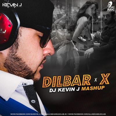 Dilbar Vs X (Mashup) - DJ Kevin J