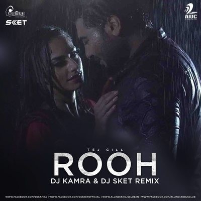 Rooh (Remix) -Tej Gill - DJ Kamra & DJ SKET