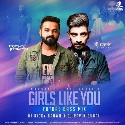 Girls Like You (Future Bass Mix) - DJ Ricky Brown x DJ Ravin Dubai