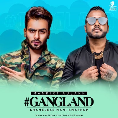 Gangland (SMASHUP) - Mankirt Aulakh - SHAMELESS MANI