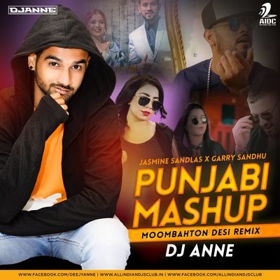 Punjabi Mashup (Jasmine Sandlas x Garry Sandhu) - DJ Anne