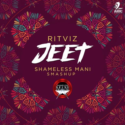 Jeet (Smashup) - Ritviz - SHAMELESS MANI