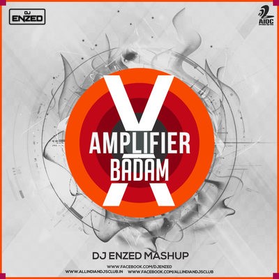 Amplifier X Badam (Mashup) - DJ Enzed