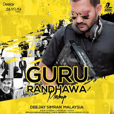 Guru Randhawa Mashup - Deejay Simran Malaysia