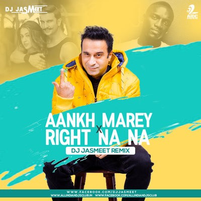 Aankh Marey (Simmba) X Right Na Na - DJ Jasmeet Remix