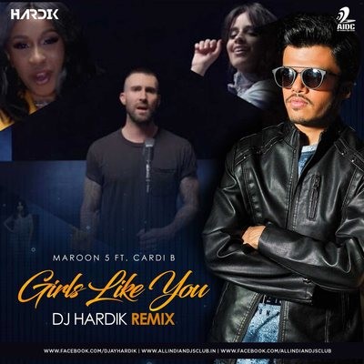 Girls Like You (Remix) - DJ Hardik