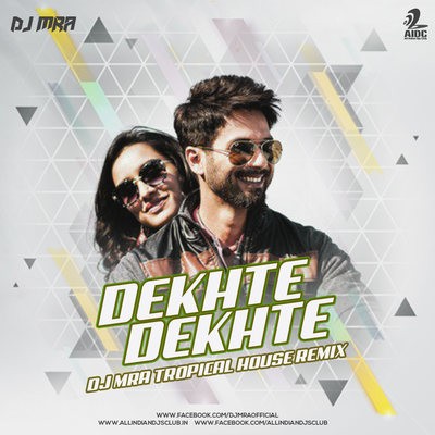 Dekhte Dekhte (Tropical House Remix) - DJ MRA
