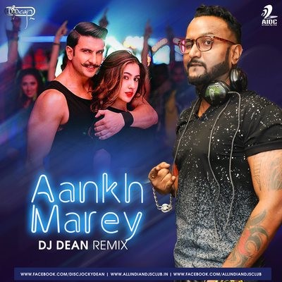 Aankh Marey (Remix) - DJ Dean