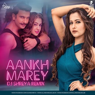 Aankh Marey (Remix) - DJ Shreya