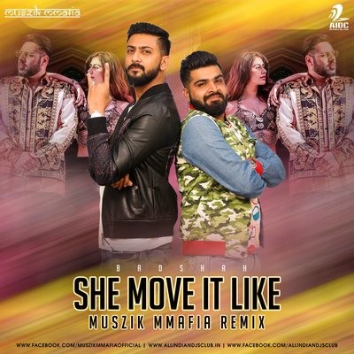 She Move It Like (Remix) - Badshah - Muszik Mmafia