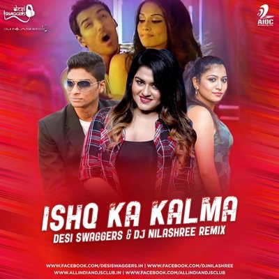 Ishq Ka Kalma (Remix) - Desi Swaggers X Dj Nilashree