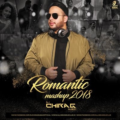 Romantic Mashup (2018) - DJ Chirag Dubai