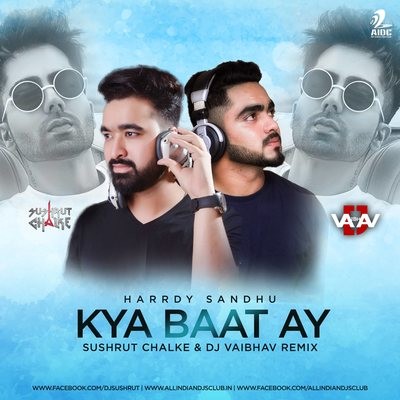 Kya Baat Ay (Remix) - Sushrut Chalke & DJ Vaibhav