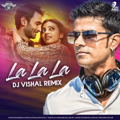La La La (Remix) - DJ Vishal