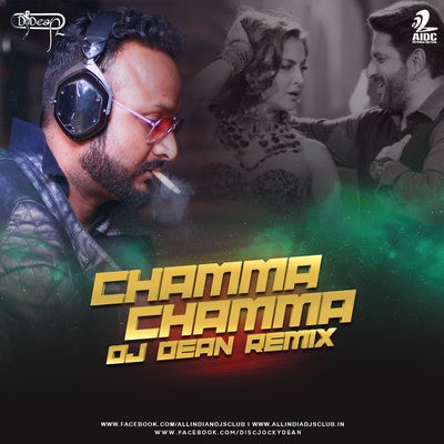Chamma Chamma (Remix) - DJ Dean