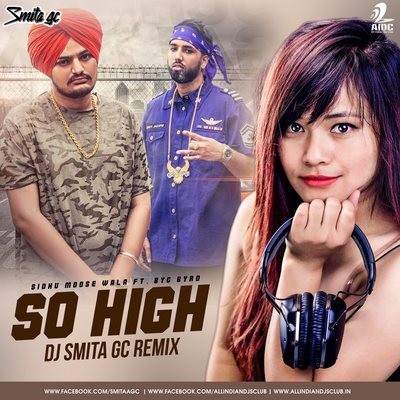 So High (Remix) - Sidhu Moose Wala Ft. BYG Byrd - DJ Smita GC