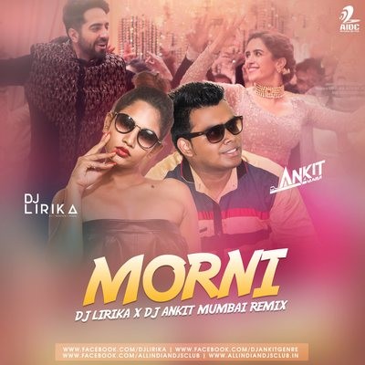 Morni (Remix) - Guru Randhawa - DJ Ankit Mumbai X DJ Lirika