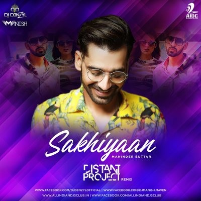 Sakhiyan (Remix) - Distant Project (DJ Denzyl X Deejay Manish)