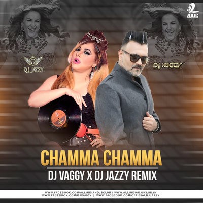 Chamma Chamma (Remix) - DJ Vaggy X DJ Jazzy