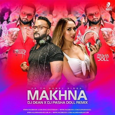 Makhna (Remix) - DJ Dean X DJ Pasha Doll