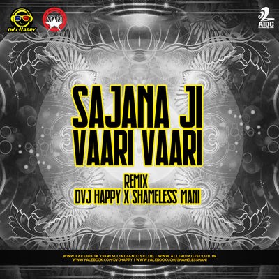 Sajana Ji Vaari Vaari (Remix) - DVJ Happy x SHAMELESS MANI