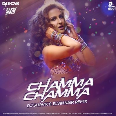 Chamma Chamma (Remix) - DJ Shovik & Elvin Nair