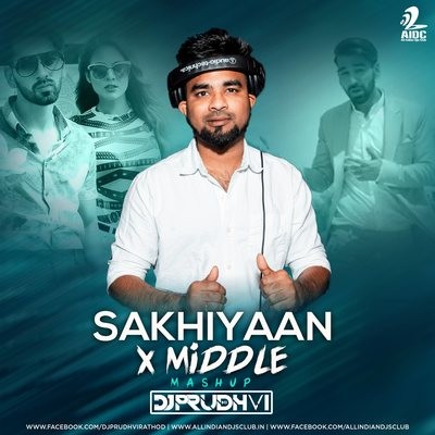Sakhiyaan X Middle (Mashup) - DJ Prudhvi