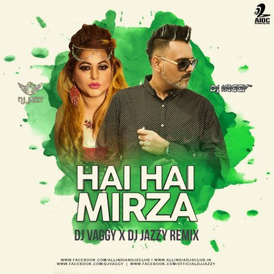Hai Hai Mirza (Remix) - DJ Vaggy X DJ Jazzy